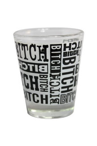 Funny Shot Glass "Bitch" 2 oz Funny Shot Glass "Bitch" 2 oz