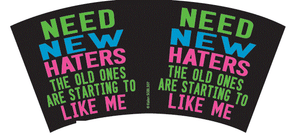 Black Shot glass "Need New Haters The old ones are starting to Like Me" 2 oz