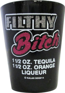Glitter Black Shot glass "Filthy Bitch " 2 oz Glitter Black Shot glass "Filthy Bitch " 2 oz
