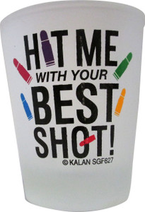 Frosted Shot glass "Hit Me with your Best SHOT!" 2 oz Frosted Shot glass "Hit Me with your Best SHOT!" 2 oz