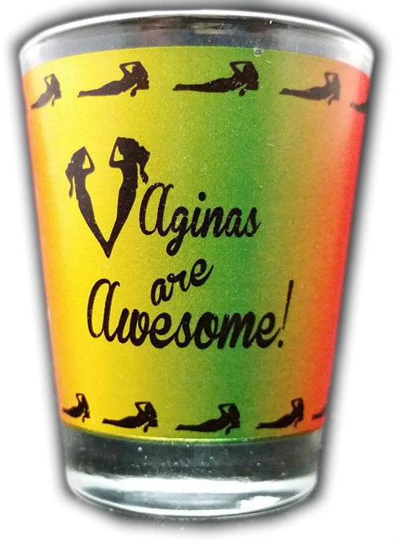 Funny Shot Glass "Vaginas are Awesome !" 2 oz