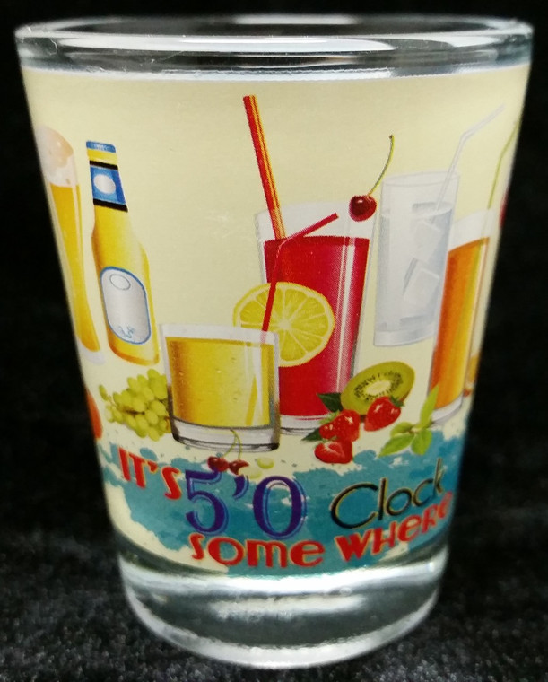 Funny Shot Glass "It's 5'O Clock Somewhere " 2 oz