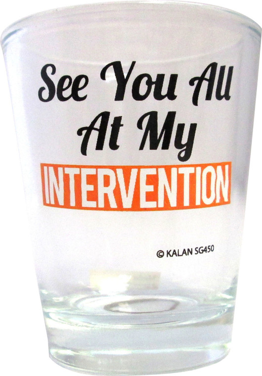 Shot glass "See you all at my Inervention" 2 oz