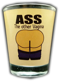 Funny Shot Glass "ASS The other Vagina" 2 oz