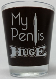 Funny Shot Glass "My Pen-is HUGE" 2 oz