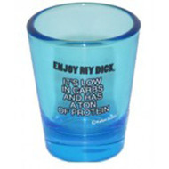 Shot Glass "Enjoy my Dick, It's low in carbs and has a ton of Protein" Blue 2 oz