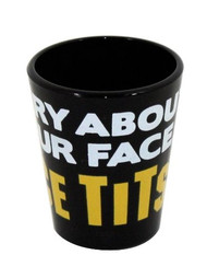 Black Shot glass "Sorry about Your Face, NICE TITS!" 2 oz