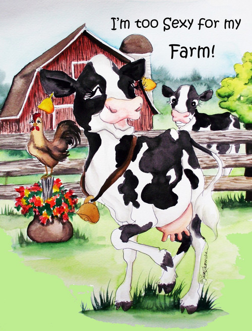 I'm too sexy for my farm print by Lisa Rasmussen