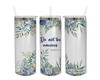 JW pioneer gift Blue Floral Roses stainless steel Tumbler 20oz do not be anxious