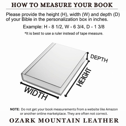 Bible and book measuring guide showing the height, width and thickness measurements needed to order a properly fitted custom leather Bible or book cover from Ozark Mountain Leather.