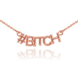14k Rose Gold #BITCH Necklace