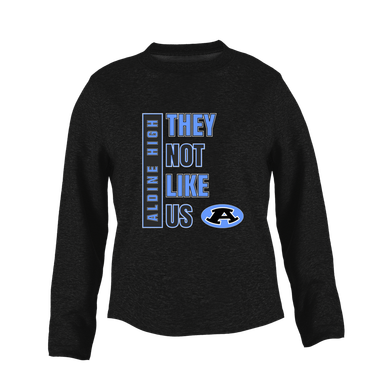 Aldine Mustangs They Not Like Us #1 Women's Sweatshirt