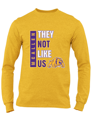 McAllen Bulldogs They Not Like Us #1 Men's LS T-Shirt