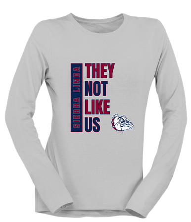 Sierra Linda Bulldogs They Not Like Us #1 Women's LS T-Shirt