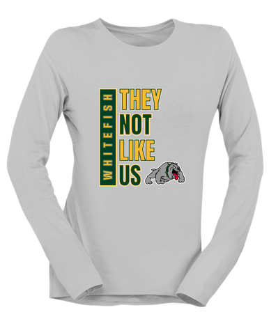 Whitefish Bulldogs They Not Like Us #1 Women's LS T-Shirt