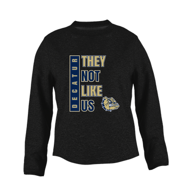 Decatur Bulldogs They Not Like Us #1 Women's Sweatshirt