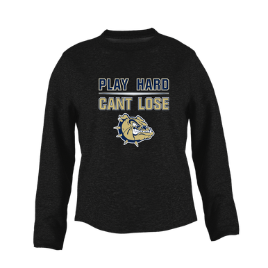 C.D. Hylton Bulldogs Play Hard, Can't Lose Women's Sweatshirt