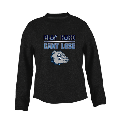 Centennial Bulldogs Play Hard, Can't Lose Women's Sweatshirt