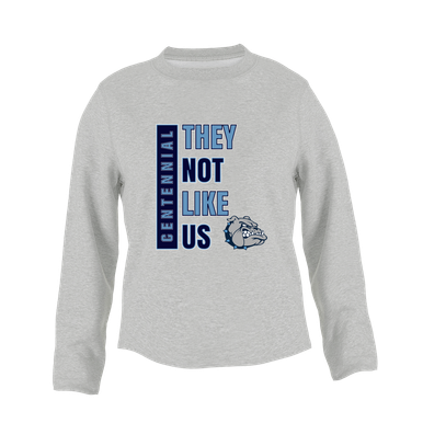 Centennial Bulldogs They Not Like Us #1 Women's Sweatshirt