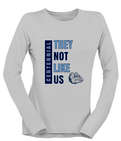 Centennial Bulldogs They Not Like Us #1 Women's LS T-Shirt