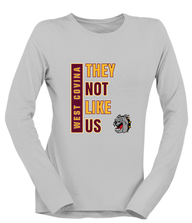 West Covina Bulldogs They Not Like Us #1 Women's LS T-Shirt