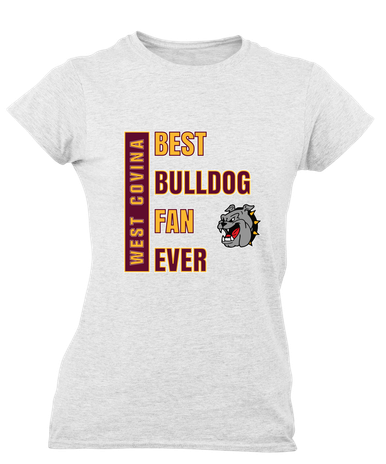 West Covina Bulldogs Best Bulldog Fan Women's SS T-Shirt