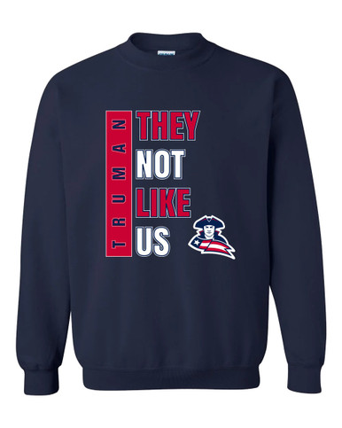 Truman Patriots They Not Like Us #1 Men's Sweatshirt