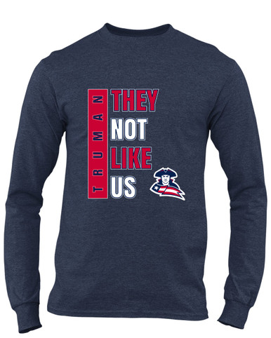 Truman Patriots They Not Like Us #1 Men's LS T-Shirt