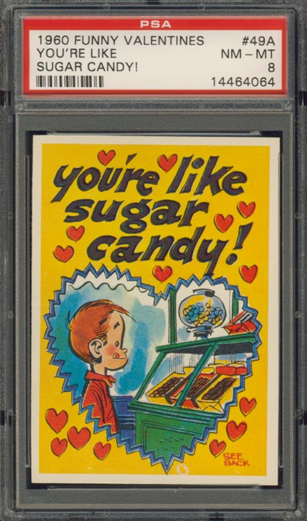 1960 FUNNY VALENTINES #49A YOU'RE LIKE SUGAR.... PSA 8 NM-MT  #*