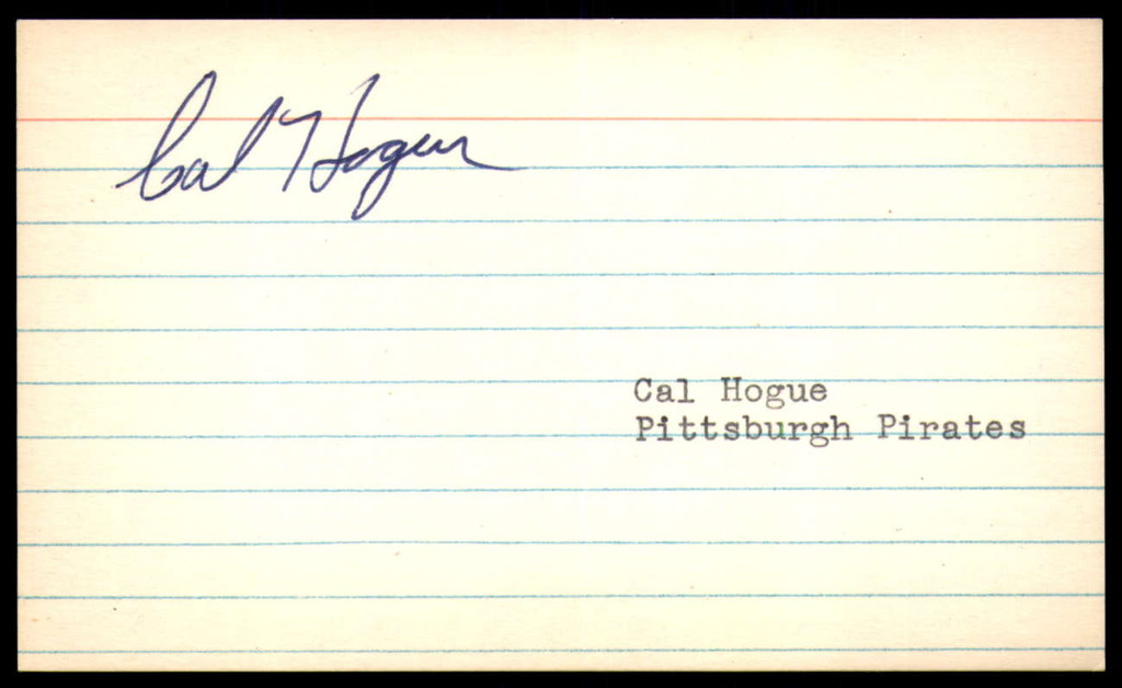 Cal Hogue SIGNED 3X5 INDEX CARD AUTHENTIC AUTOGRAPH Pittsburgh Pirates Vintage Signature