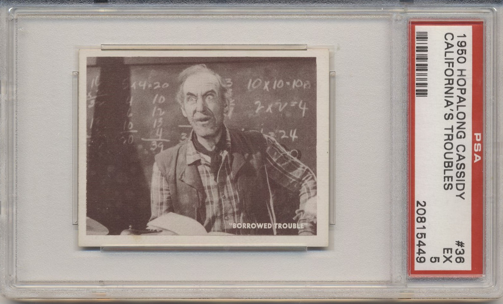 1950 TOPPS HOPALONG CASSIDY #36 CALIFORNIA'S TROUBLES ...PSA 5 EX  #*