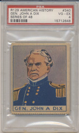 1930's R129 American History Ser. 48 #340 Gen. John A. Dix PSA 4 VG-EX #* 1930's R129 American History Ser. 48 #340 Gen. John A. Dix PSA 4 VG-EX #*