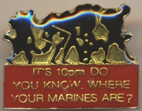 circ. 1990's PIN "It's 10pm Do you know where your Marines are?"  #*sku37276