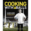 COOKING WITH BALLS BY BEN KAY