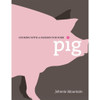 PIG: COOKING WITH A PASSION FOR PORK BY JOHNNIE MOUNTAIN 