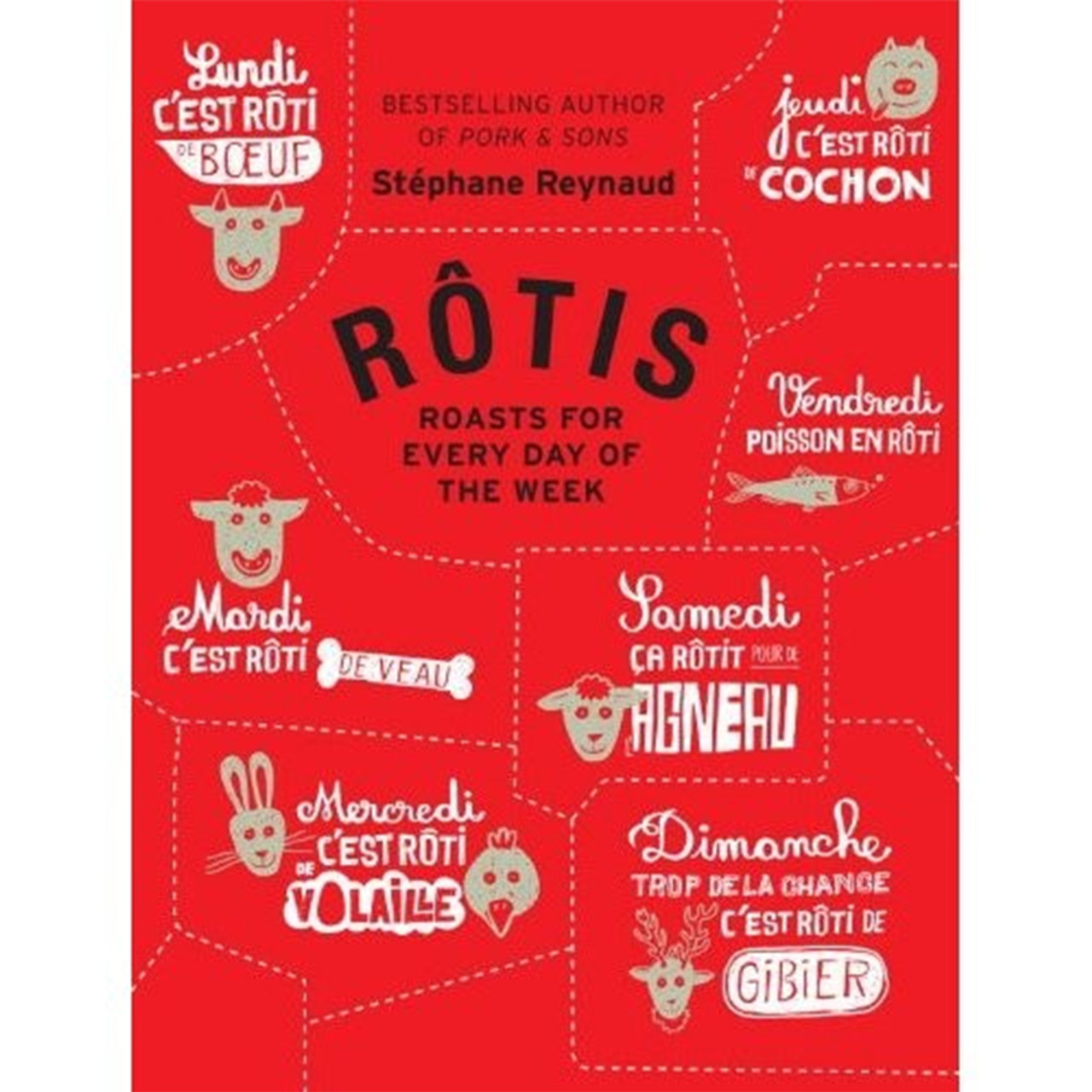 Rotis: Roasts for Every Day of the Week by Stephane Reynaud