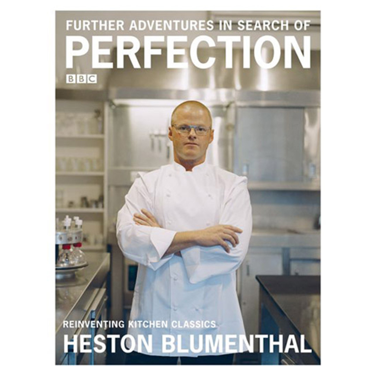 FURTHER ADVENTURES IN SEARCH OF PERFECTION BY HESTON BLUMENTHAL
