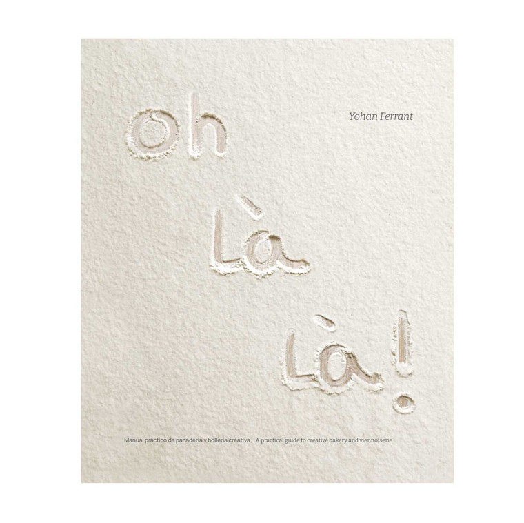 Oh La La by Yohan Ferrant is a 334-page bread baking book with 45 recipes covering sourdough, panettone, brioche, croissants and baking techniques.
