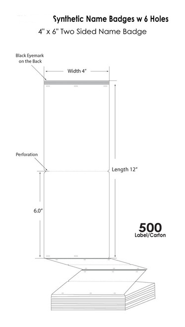 Inkjet 4in x 6in Double Sides Name Tags Version 2 Synthetic Film 500 Fanfolded/Carton 6 holes for Lanyards
