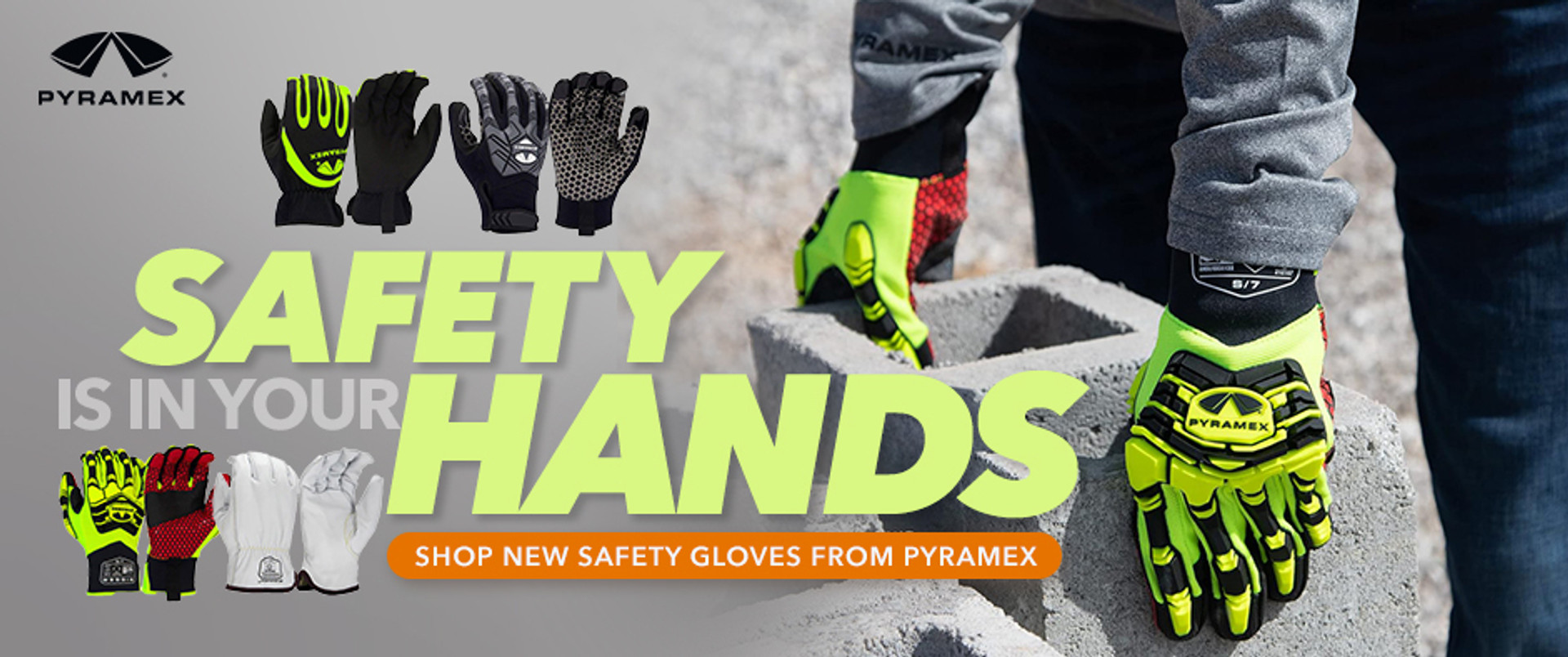 Safety is in your hands. Shop New Safety Gloves from Pyramex