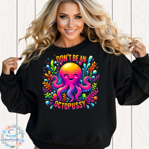 Don't Be an Octopussy Unisex Sweatshirt, Sarcastic Sweatshirt, Funny Sweatshirt, Octopus Sweatshirt
