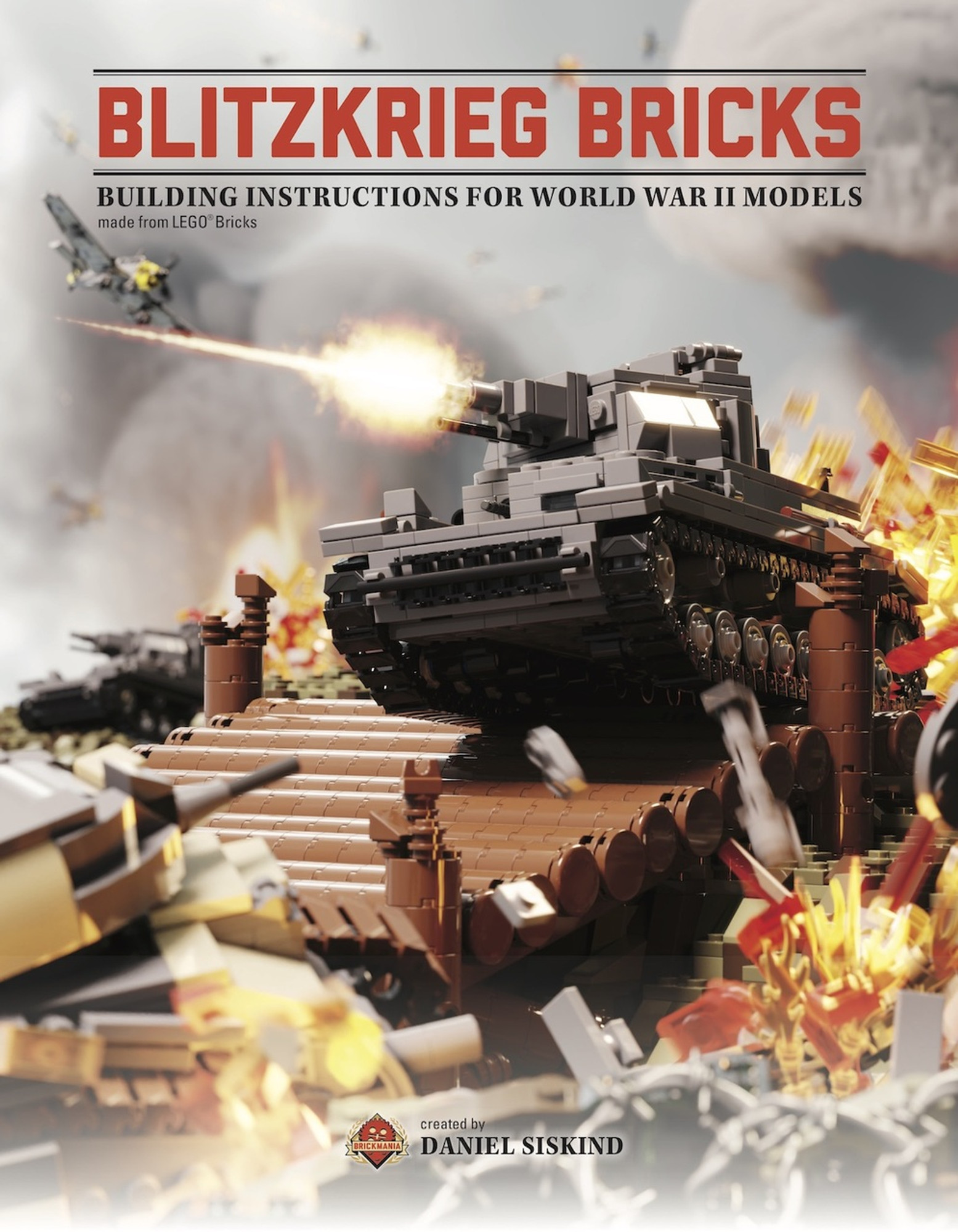 Blitzkrieg Bricks: Building Instructions for World War II Models Made From  LEGO® Bricks