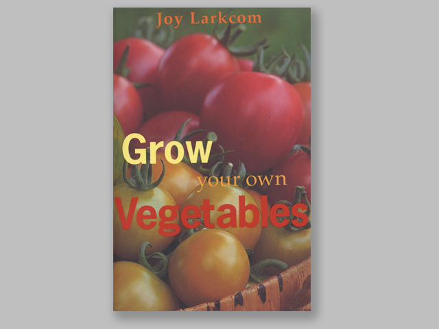 Grow your own vegetables by Joy Larkcom