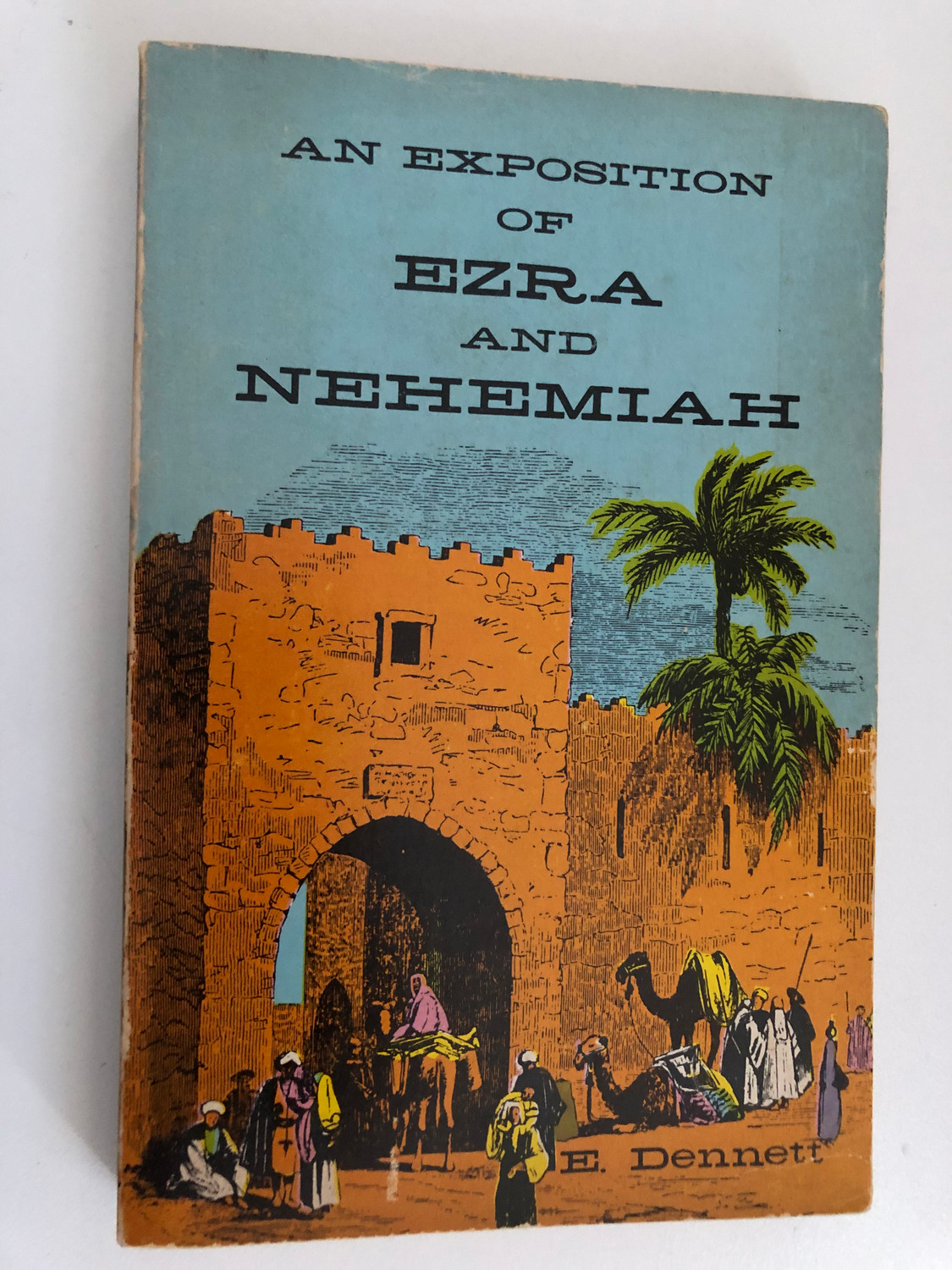 An Exposition of Ezra and Nehemiah by Edward B. Dennet
