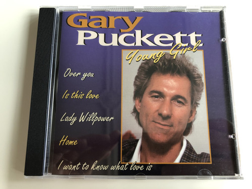 Gary Puckett - Young Girl / AUDIO CD 1996 / Over you, Is this love, Lady Willpower, Home, I want to know what love is / Track 7-16 recorded live on stage (0724348666727)