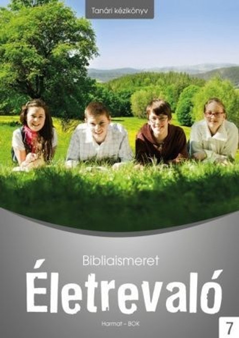 Életrevaló – Bibliaismeret 7. Tanári kézikönyv (HA-1079) by Dan Tiborné / Pedagogical guide to the 7th workbook of the Go-Ahead textbook family with tutorials and detailed lesson plans. For 7th graders. (9789632882802)