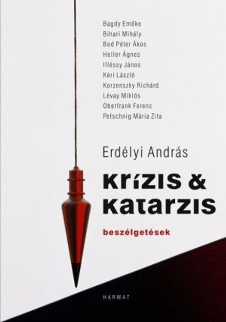 Krízis és katarzis by ERDÉLYI ANDRÁS / In the interview book, there is a picture of the recent history, the present and the expected future of Hungarian society (9789632880327)