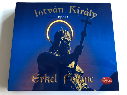 István Király - Opera - Erkel Ferenc / Musica Hungarica / Kolozsvári Állami Magyar Opera Zenekara és Énekkara / Cluj-Napoca Hungarian State Opera Orchestra & Chorus / Conducted by Mossóczy Vilmos / Recorded in 2000 (5998654112123)