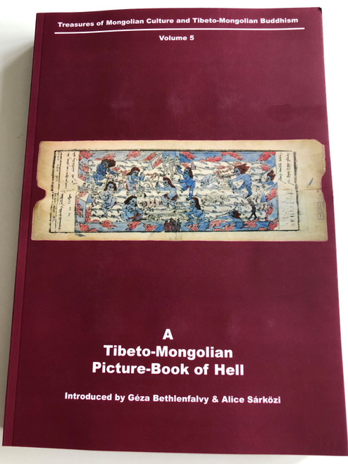 A ​Tibeto-Mongolian Picture-Book of Hell - Volume 5 / Authors: Cebel Vangčug Dorje, Géza Bethlenfalvy, Alice Sárközi (9789635670437)