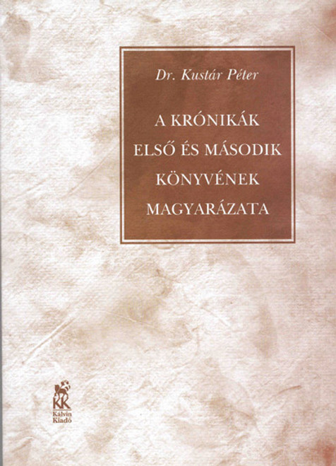 A Krónikák első és második könyvének magyarázata by Kustár Péter / Explanation of the first and second books of the Chronicles (9635580037)